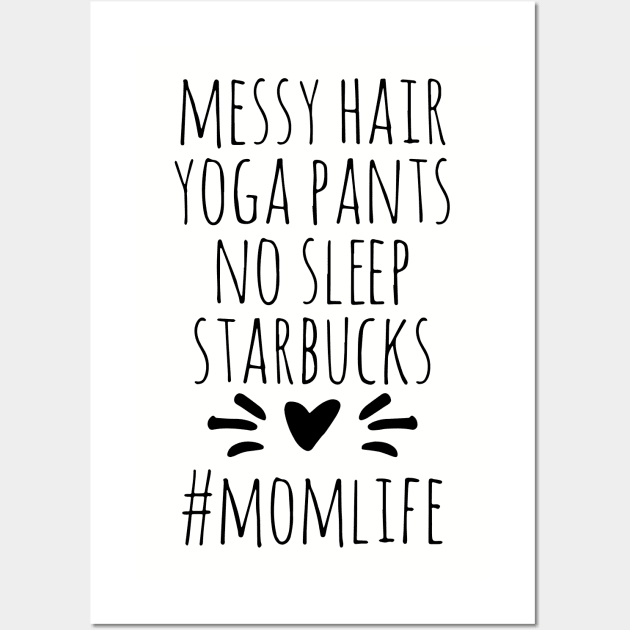 Messy Hair Yoga Pants No Sleep Starbucks Momm Life Yoga Wall Art by hathanh2
